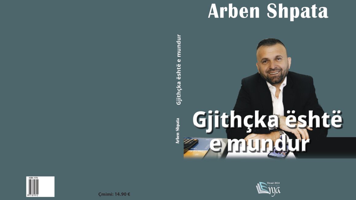 Vjen libri “Gjithçka është e mundur”. Rrugëtimi plot sfida dhe mundësi i sipërmarrësit Arben Shpata