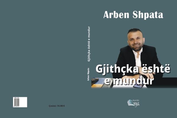 Vjen libri “Gjithçka është e mundur”. Rrugëtimi plot sfida dhe mundësi i sipërmarrësit Arben Shpata