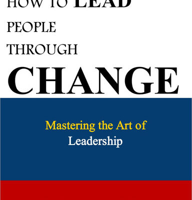 10 mësime nga libri “How to Lead People Through Change”